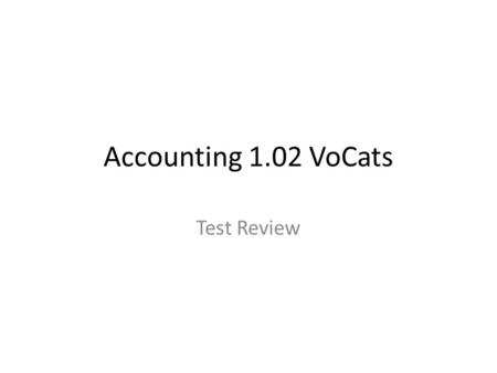 Accounting 1.02 VoCats Test Review.