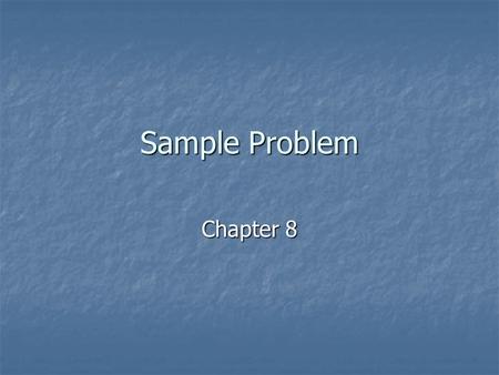 Sample Problem Chapter 8.