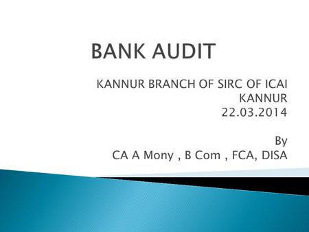 BANK AUDIT KANNUR BRANCH OF SIRC OF ICAI KANNUR By