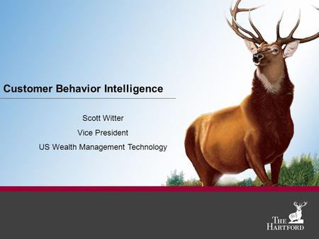 Customer Behavior Intelligence Scott Witter Vice President US Wealth Management Technology.
