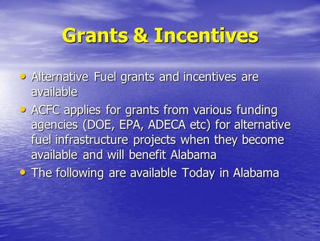 Grants & Incentives Alternative Fuel grants and incentives are available Alternative Fuel grants and incentives are available ACFC applies for grants from.