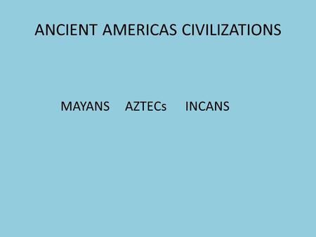 ANCIENT AMERICAS CIVILIZATIONS