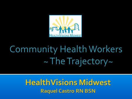 Community Health Workers ~ The Trajectory~ ~ The Trajectory~