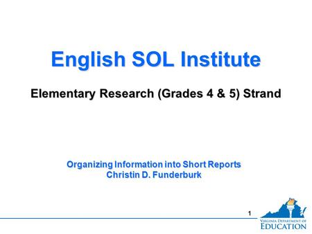1 English SOL Institute Elementary Research (Grades 4 & 5) Strand English SOL Institute Elementary Research (Grades 4 & 5) Strand Organizing Information.