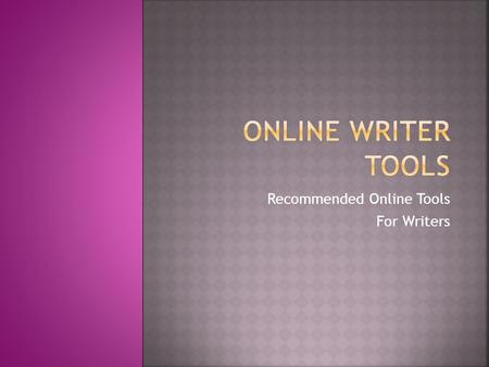 Recommended Online Tools For Writers. Focus Writer allows you to enter an environment in which you are free of distractions. It helps you stay focused.