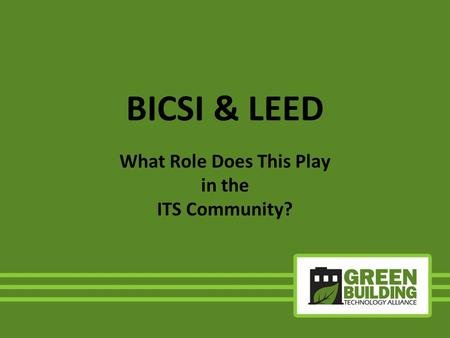 BICSI & LEED What Role Does This Play in the ITS Community?