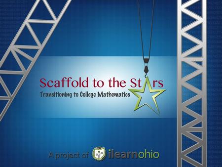 Introduction What is Scaffold to the Stars? Phase I of Scaffold to the Stars provides access to a collection of open educational learning digital resources.