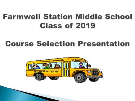 Farmwell Station Middle School Class of 2019 Course Selection Presentation.