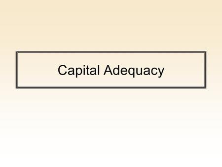 Capital Adequacy.