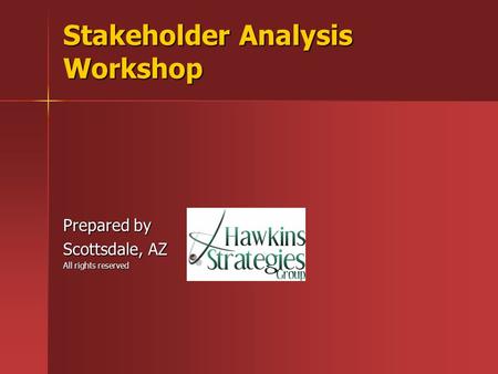 Stakeholder Analysis Workshop Prepared by Scottsdale, AZ All rights reserved.