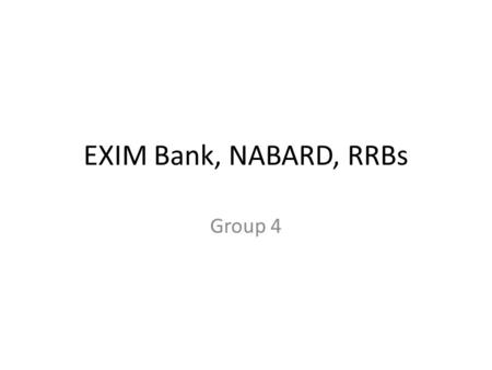 EXIM Bank, NABARD, RRBs Group 4. Export Import Bank Of India (EXIM Bank of India)