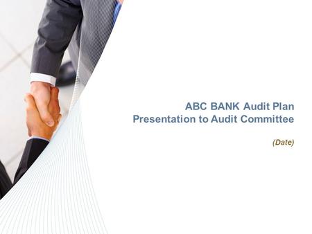 ABC BANK Audit Plan Presentation to Audit Committee (Date)
