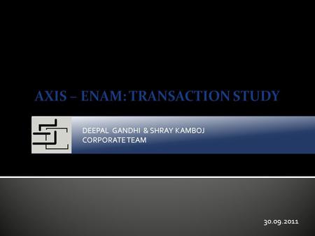 AXIS – ENAM: TRANSACTION STUDY
