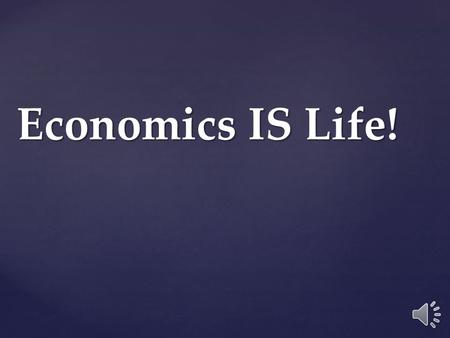 Economics IS Life! Barter………..Spending Money World Exploration.