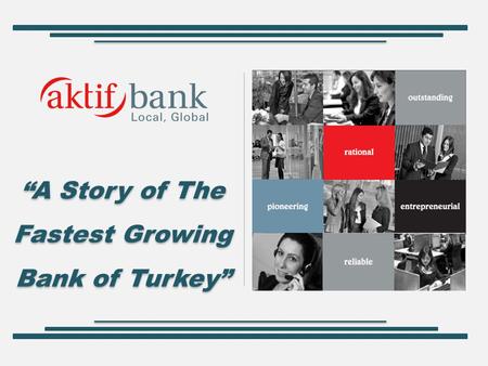 “A Story of The Fastest Growing Bank of Turkey”