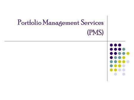 Portfolio Management Services (PMS). Procedure related to Portfolio Management Services Account Opening Redemption Management Fees.