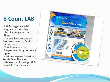 E-Count LAB Lab Management with integrated Accounting. Test Report generation, Billing. Income & expense entry, Customer creation, Bank transactions.