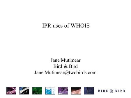 Jane Mutimear Bird & Bird IPR uses of WHOIS.