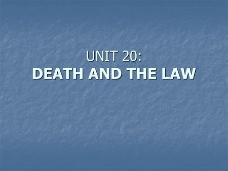 UNIT 20: DEATH AND THE LAW. regarding (to regard sthg) regarding (to regard sthg) attitude attitude to be charged with to be charged with a criminal offence.
