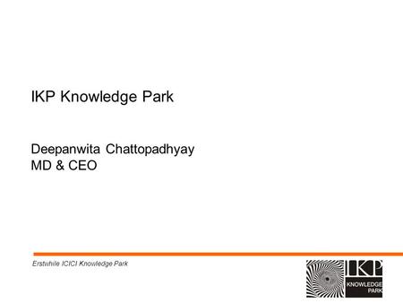 IKP Knowledge Park Deepanwita Chattopadhyay MD & CEO