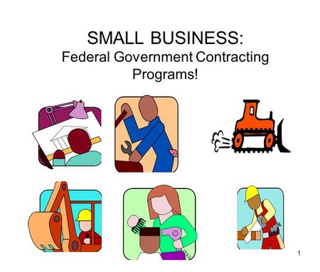 1 SMALL BUSINESS: Federal Government Contracting Programs!