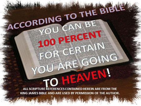 ALL SCRIPTURE REFERENCES CONTAINED HEREIN ARE FROM THE KING JAMES BIBLE AND ARE USED BY PERMISSION OF THE AUTHOR.