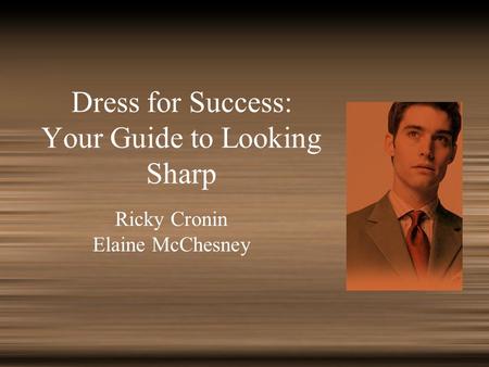 Dress for Success: Your Guide to Looking Sharp Ricky Cronin Elaine McChesney.