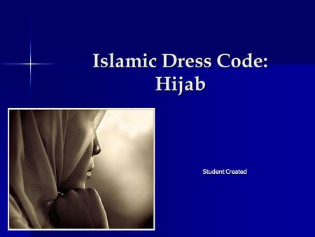 Islamic Dress Code: Hijab Student Created. Behind the Veil… The principles of Islamic Dress for women can be followed by four guidelines, which are specifically.