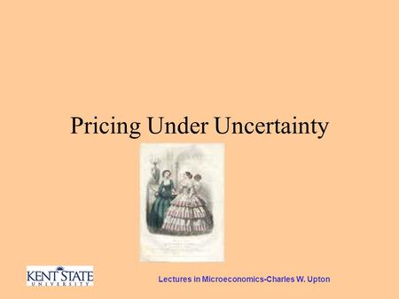 Lectures in Microeconomics-Charles W. Upton Pricing Under Uncertainty.