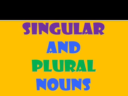 Rule Add –s to make most nouns plural. Examples girlgirls tortoisetortoises cameracameras monkeymonkeys.