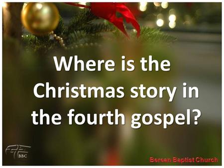 Where is the Christmas story in the fourth gospel?