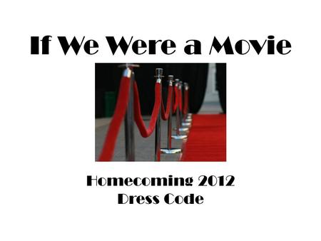 If We Were a Movie Homecoming 2012 Dress Code. Gentlemen.