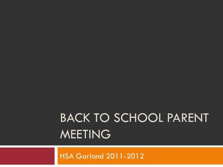 BACK TO SCHOOL PARENT MEETING HSA Garland 2011-2012.