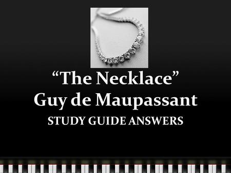 “The Necklace” Guy de Maupassant