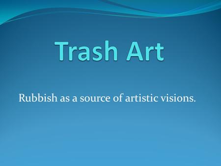 Rubbish as a source of artistic visions.. TRASH FASHION.