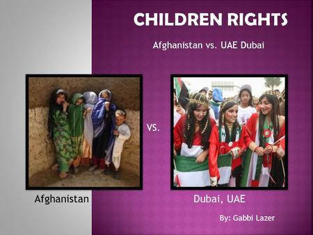 Afghanistan vs. UAE Dubai AfghanistanDubai, UAE By: Gabbi Lazer VS.