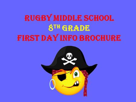 Rugby Middle School 8 th Grade First Day Info Brochure.