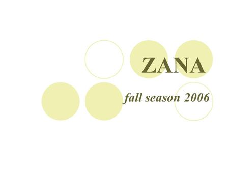ZANA fall season 2006. Summer Dresses F ind the right dress for the right price.