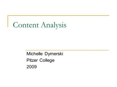 Content Analysis Michelle Dymerski Pitzer College 2009.