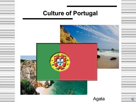 Culture of Portugal Agata Cieplik IIcg Portugal.