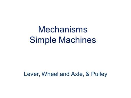 Mechanisms Simple Machines