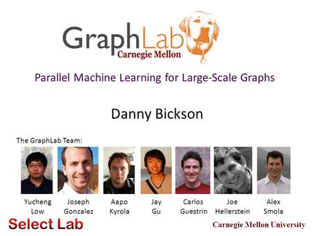 Danny Bickson Parallel Machine Learning for Large-Scale Graphs