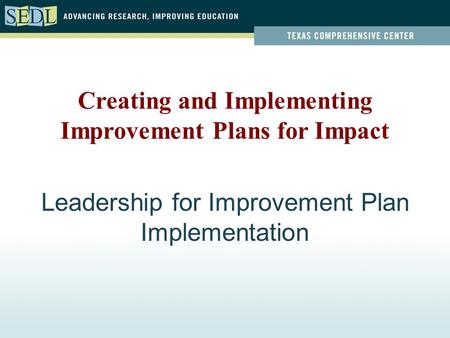 Leadership for Improvement Plan Implementation Creating and Implementing Improvement Plans for Impact.
