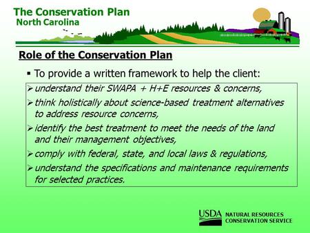 Role of the Conservation Plan To provide a written framework to help the client: understand their SWAPA + H+E resources & concerns, think holistically.