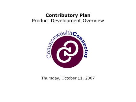 Thursday, October 11, 2007 Contributory Plan Product Development Overview.