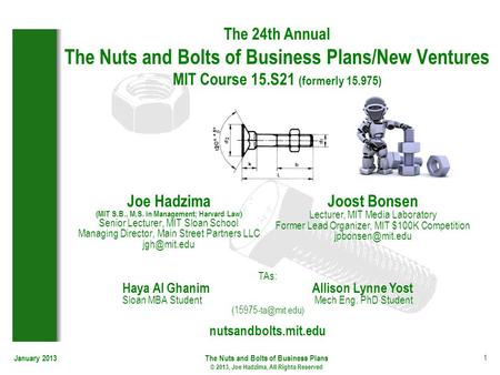 The 24th Annual The Nuts and Bolts of Business Plans/New Ventures MIT Course 15.S21 (formerly 15.975) Joe Hadzima (MIT S.B., M.S. in Management; Harvard.
