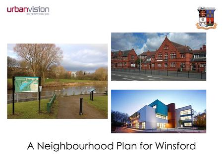 A Neighbourhood Plan for Winsford. Localism The time has come to disperse power more widely in Britain today Localism Agenda – the Big Society – reduced.