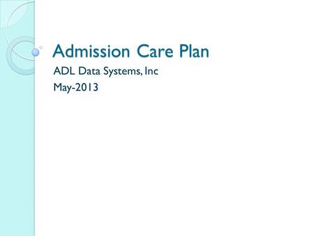 Admission Care Plan ADL Data Systems, Inc May-2013.