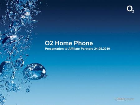 O2 Home Phone Presentation to Affiliate Partners 24.05.2010.