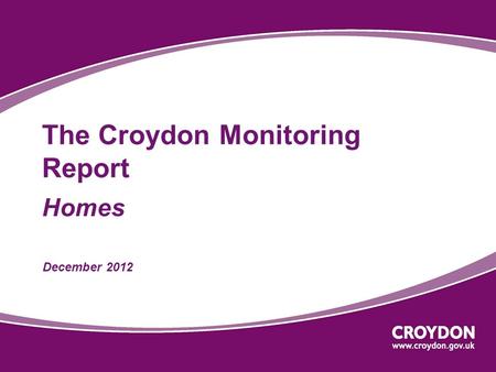 The Croydon Monitoring Report Homes December 2012.